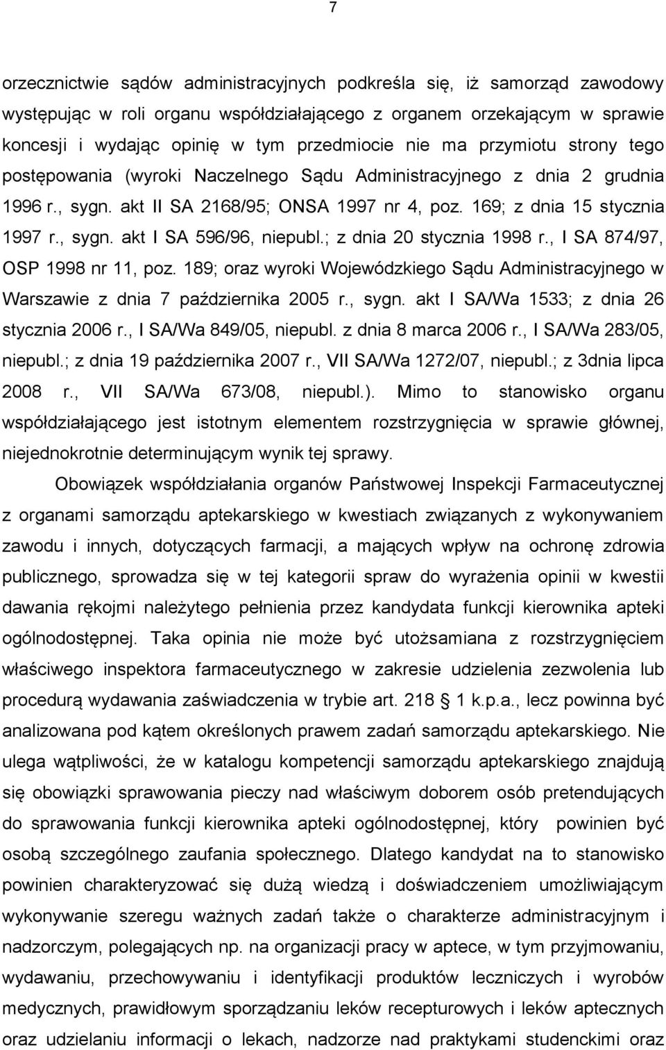 ; z dnia 20 stycznia 1998 r., I SA 874/97, OSP 1998 nr 11, poz. 189; oraz wyroki Wojewódzkiego Sądu Administracyjnego w Warszawie z dnia 7 października 2005 r., sygn.
