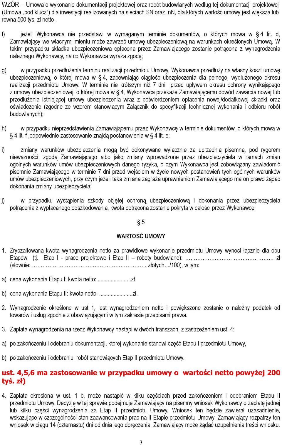 d, Zamawiający we własnym imieniu może zawrzeć umowę ubezpieczeniową na warunkach określonych Umową.