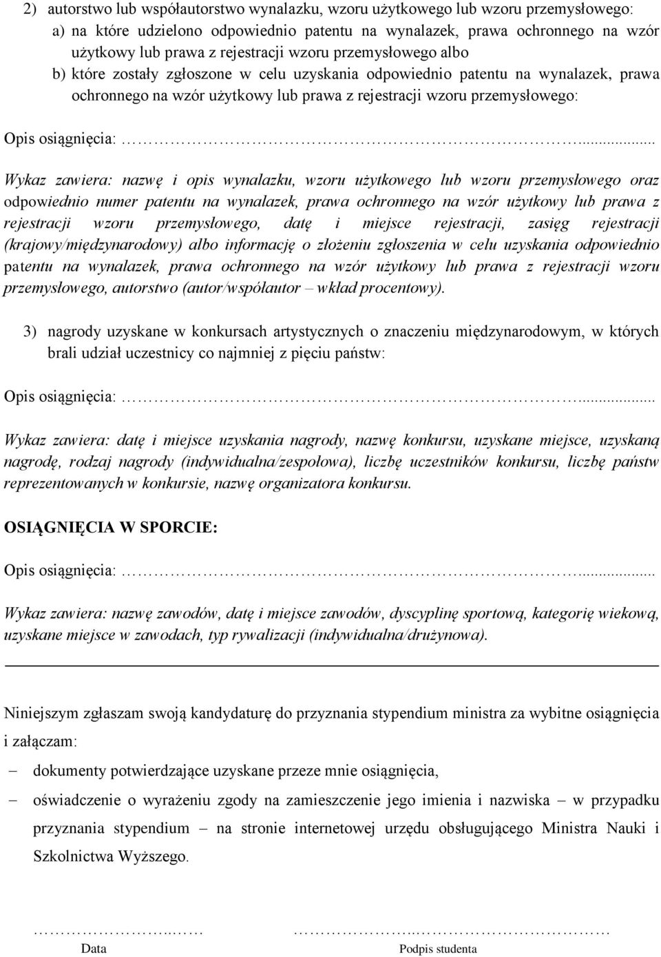 nazwę i opis wynalazku, wzoru użytkowego lub wzoru przemysłowego oraz odpowiednio numer patentu na wynalazek, prawa ochronnego na wzór użytkowy lub prawa z rejestracji wzoru przemysłowego, datę i