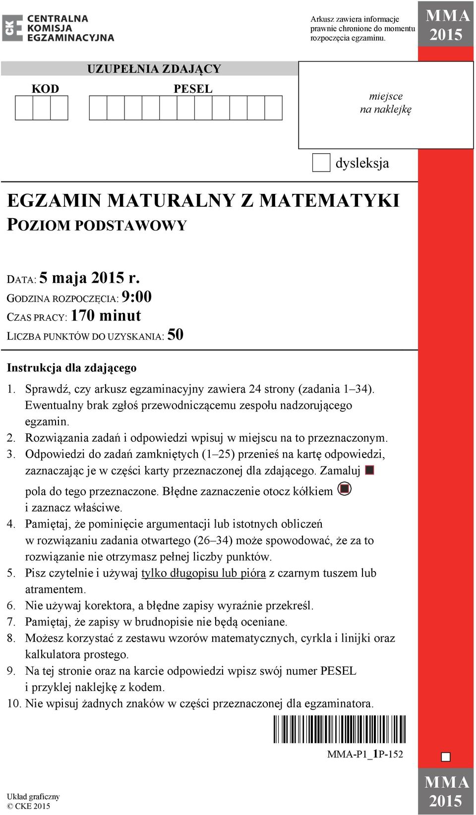 GODZINA ROZPOCZĘCIA: 9:00 CZAS PRACY: 70 minut LICZBA PUNKTÓW DO UZYSKANIA: 50 Instrukcja dla zdającego. Sprawdź, czy arkusz egzaminacyjny zawiera 4 strony (zadania 4).