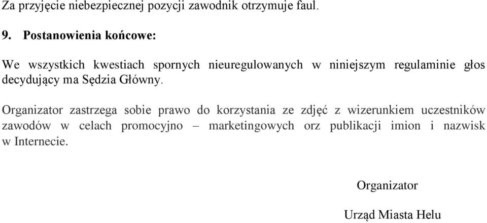 głos decydujący ma Sędzia Główny.