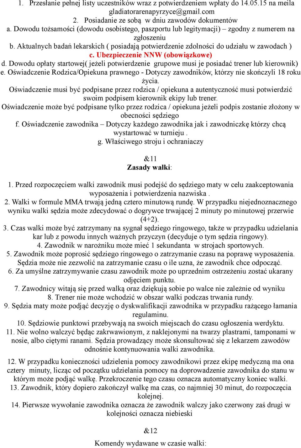 Ubezpieczenie NNW (obowiązkowe) d. Dowodu opłaty startowej( jeżeli potwierdzenie grupowe musi je posiadać trener lub kierownik) e.