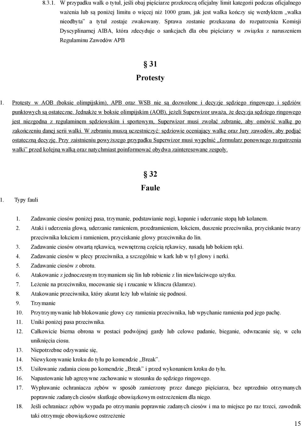 walka nieodbyta a tytuł zostaje zwakowany.