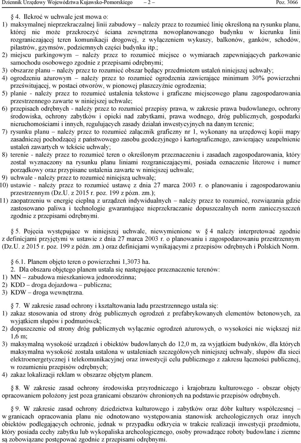 budynku w kierunku linii rozgraniczającej teren komunikacji drogowej, z wyłączeniem wykuszy, balkonów, ganków, schodów, pilastrów, gzymsów, podziemnych części budynku itp.