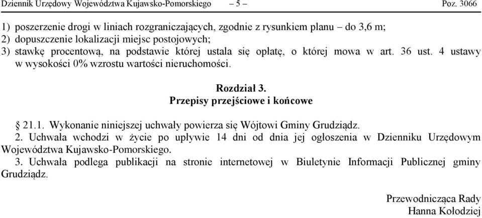 ustala się opłatę, o której mowa w art. 36 ust. 4 ustawy w wysokości 0% wzrostu wartości nieruchomości. Rozdział 3. Przepisy przejściowe i końcowe 21.