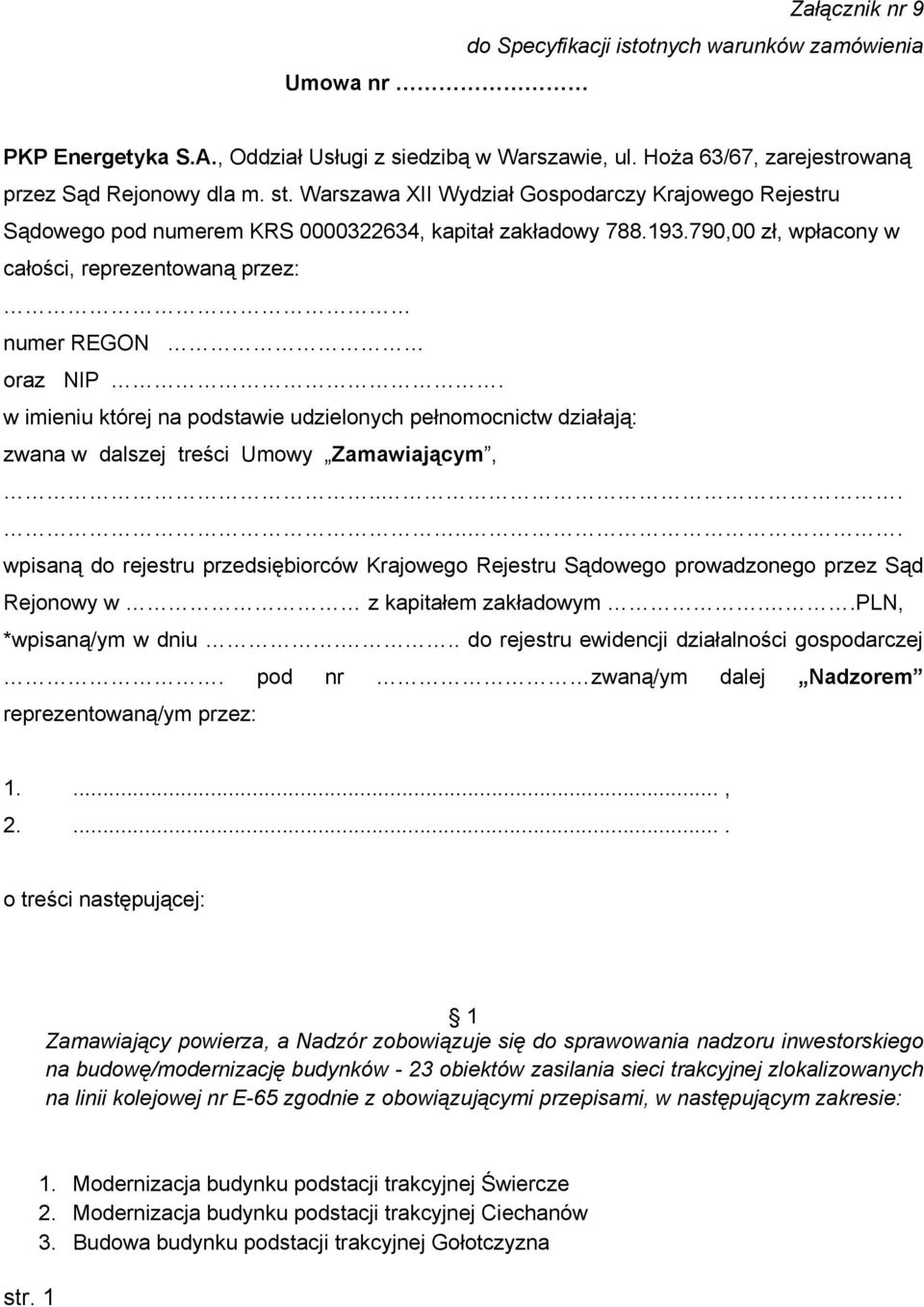 w imieniu której na podstawie udzielonych pełnomocnictw działają: zwana w dalszej treści Umowy Zamawiającym,.