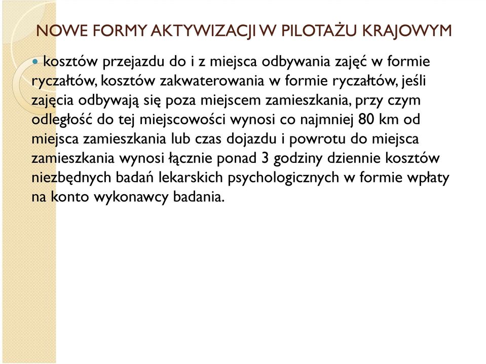 miejscowości wynosi co najmniej 80 km od miejsca zamieszkania lub czas dojazdu i powrotu do miejsca zamieszkania wynosi