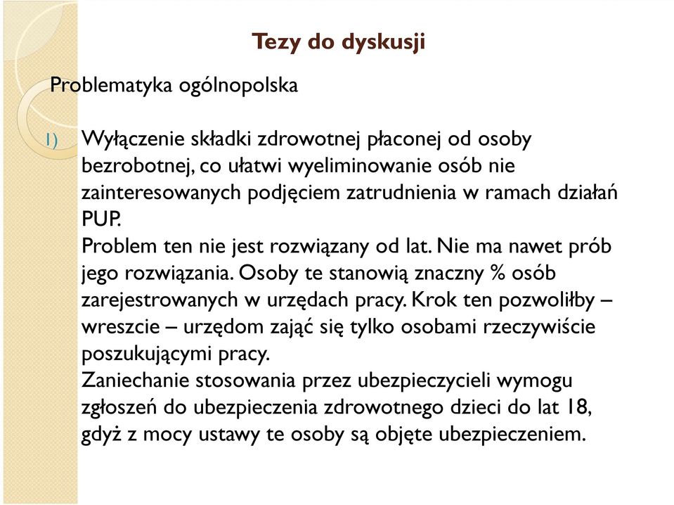 Osoby te stanowią znaczny % osób zarejestrowanych w urzędach pracy.