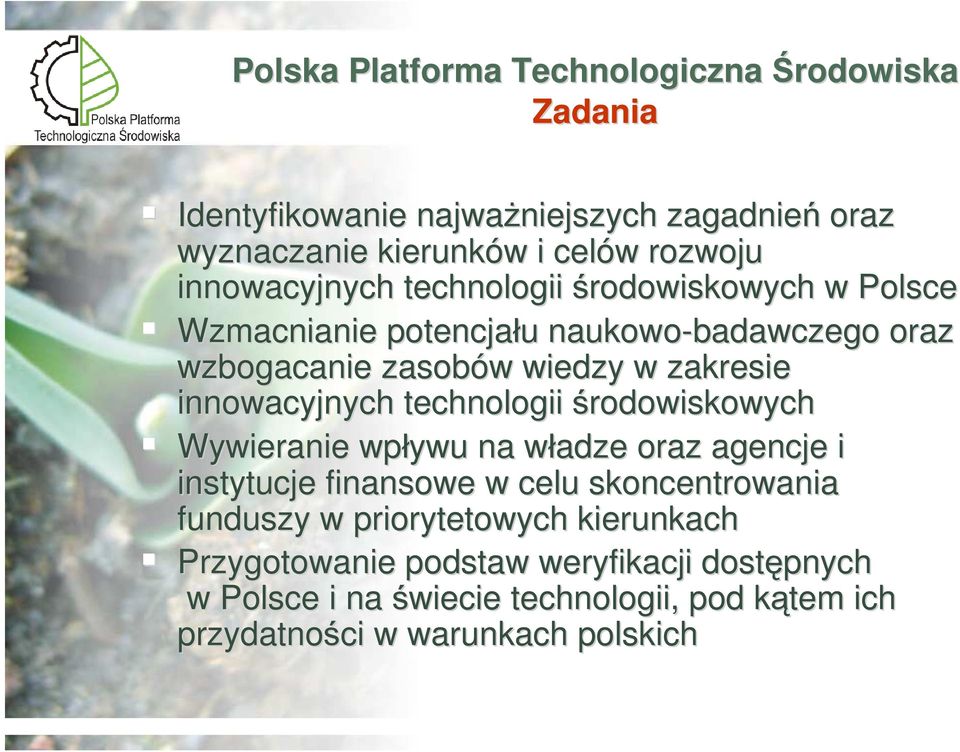 innowacyjnych technologii środowiskowych Wywieranie wpływu na władze w oraz agencje i instytucje finansowe w celu skoncentrowania funduszy w