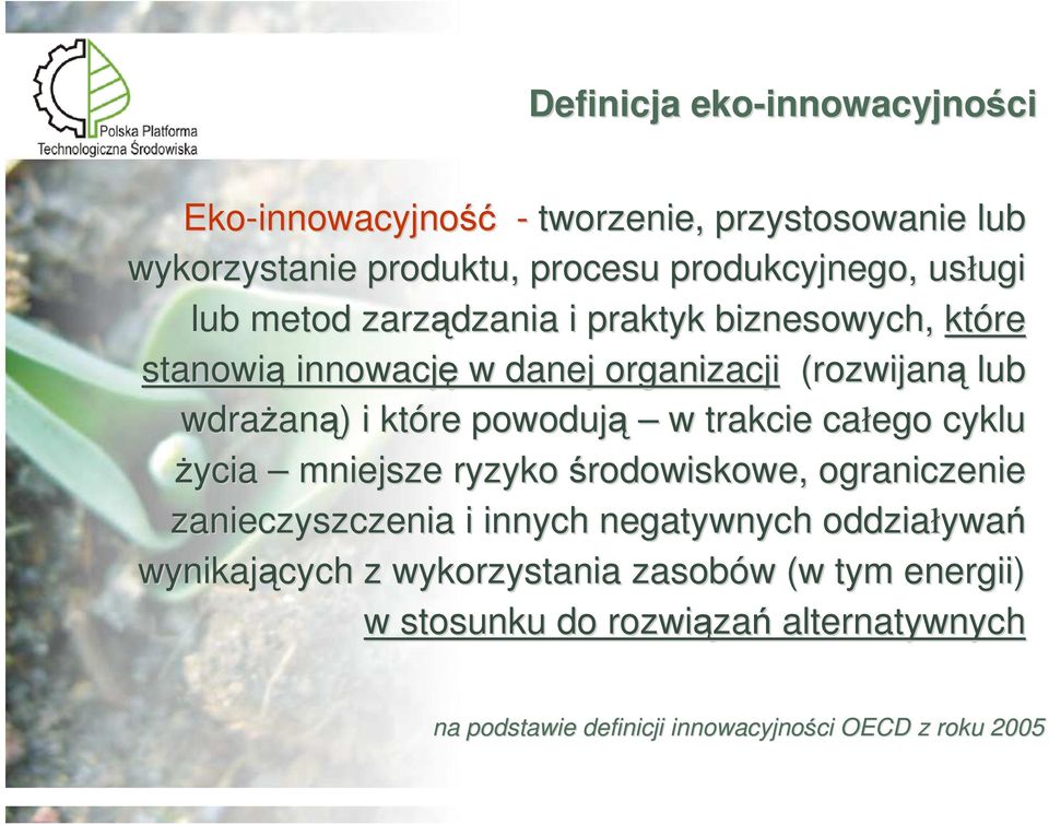 które powodują w trakcie całego cyklu Ŝycia mniejsze ryzykośrodowiskowe, rodowiskowe, ograniczenie zanieczyszczenia i innych negatywnych oddziaływa
