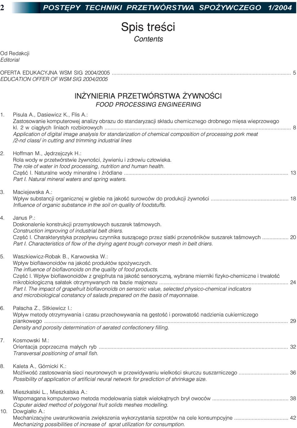 .. 8 Application of digital image analysis for standarization of chemical composition of processing pork meat /2-nd class/ in cutting and trimming industrial lines 2. Hoffman M., Jêdrzejczyk H.