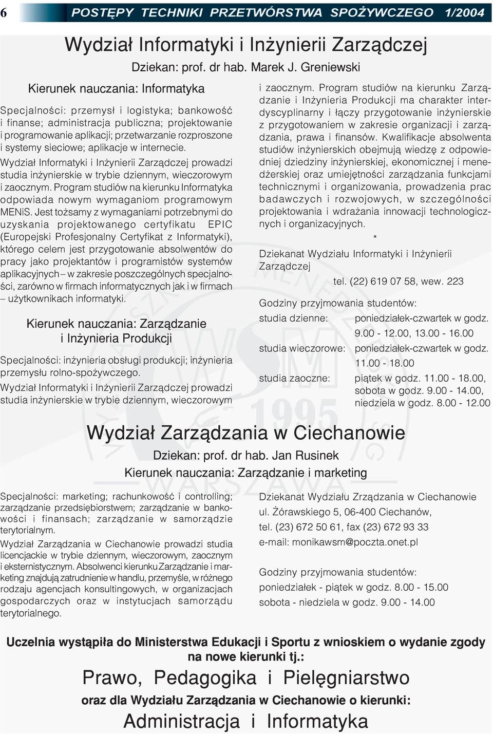 systemy sieciowe; aplikacje w internecie. Wydzia³ Informatyki i In ynierii Zarz¹dczej prowadzi studia in ynierskie w trybie dziennym, wieczorowym i zaocznym.