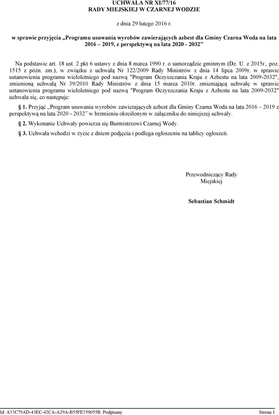 2 pkt 6 ustawy z dnia 8 marca 1990 r. o samorządzie gminnym (Dz. U. z 2015r., poz. 1515 z późn. zm.), w związku z uchwałą Nr 122/2009 Rady Ministrów z dnia 14 lipca 2009r.
