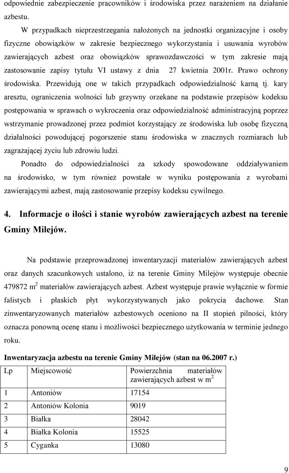 sprawozdawczości w tym zakresie mają zastosowanie zapisy tytułu VI ustawy z dnia 27 kwietnia 2001r. Prawo ochrony środowiska. Przewidują one w takich przypadkach odpowiedzialność karną tj.