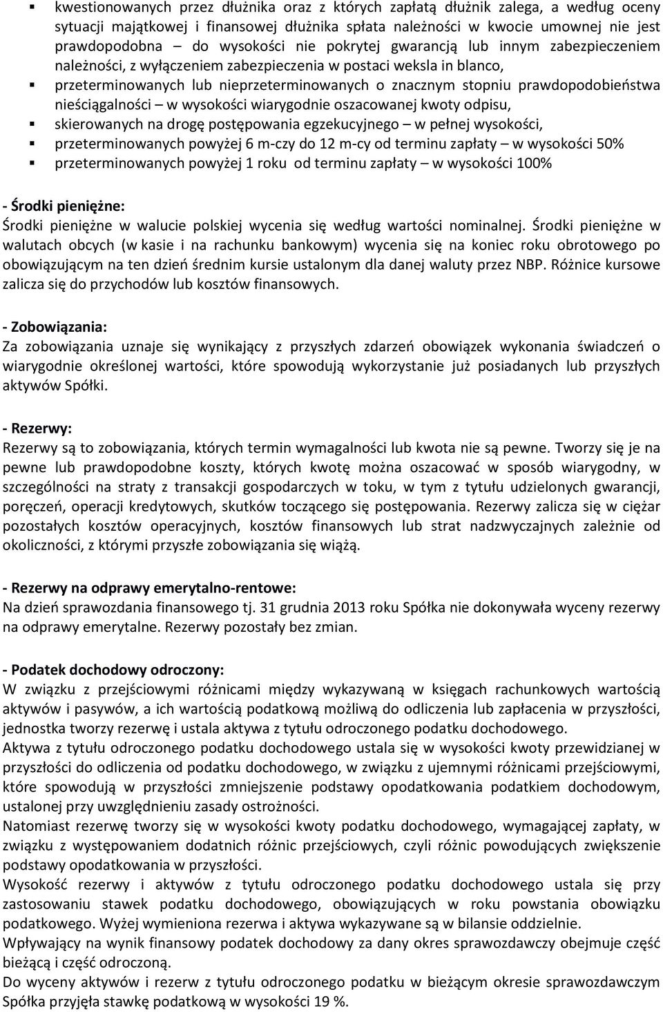 nieściągalności w wysokości wiarygodnie oszacowanej kwoty odpisu, skierowanych na drogę postępowania egzekucyjnego w pełnej wysokości, przeterminowanych powyżej 6 m-czy do 12 m-cy od terminu zapłaty