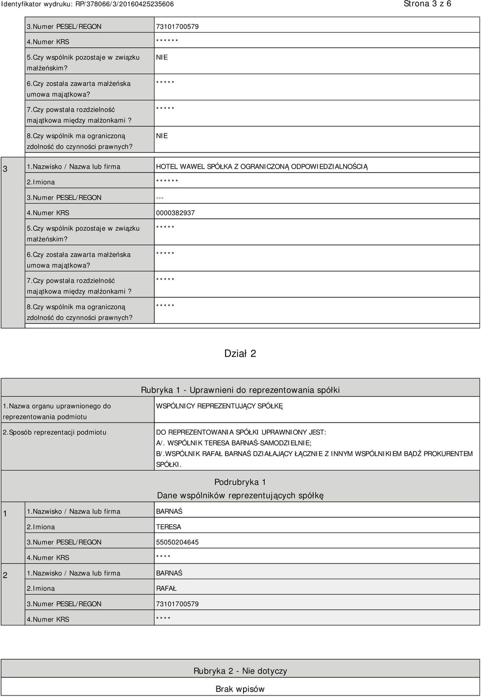 Czy wspólnik pozostaje w związku małżeńskim? 6.Czy została zawarta małżeńska umowa majątkowa? 7.Czy powstała rozdzielność majątkowa między małżonkami? 8.