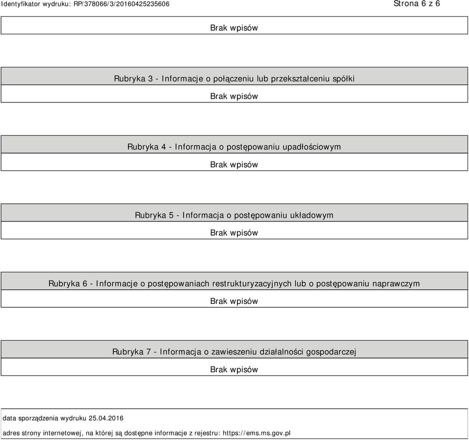 restrukturyzacyjnych lub o postępowaniu naprawczym Rubryka 7 - Informacja o zawieszeniu działalności gospodarczej