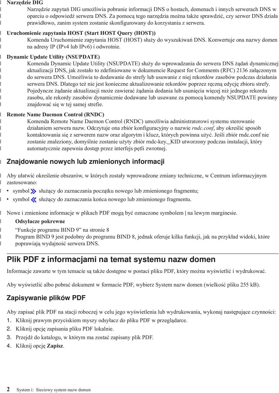 Uruchomienie zapytania HOST (Start HOST Query (HOST)) Komenda Uruchomienie zapytania HOST (HOST) służy do wyszukiwań DNS. Konwertuje ona nazwy domen na adresy IP (IPv4 lub IPv6) i odwrotnie.