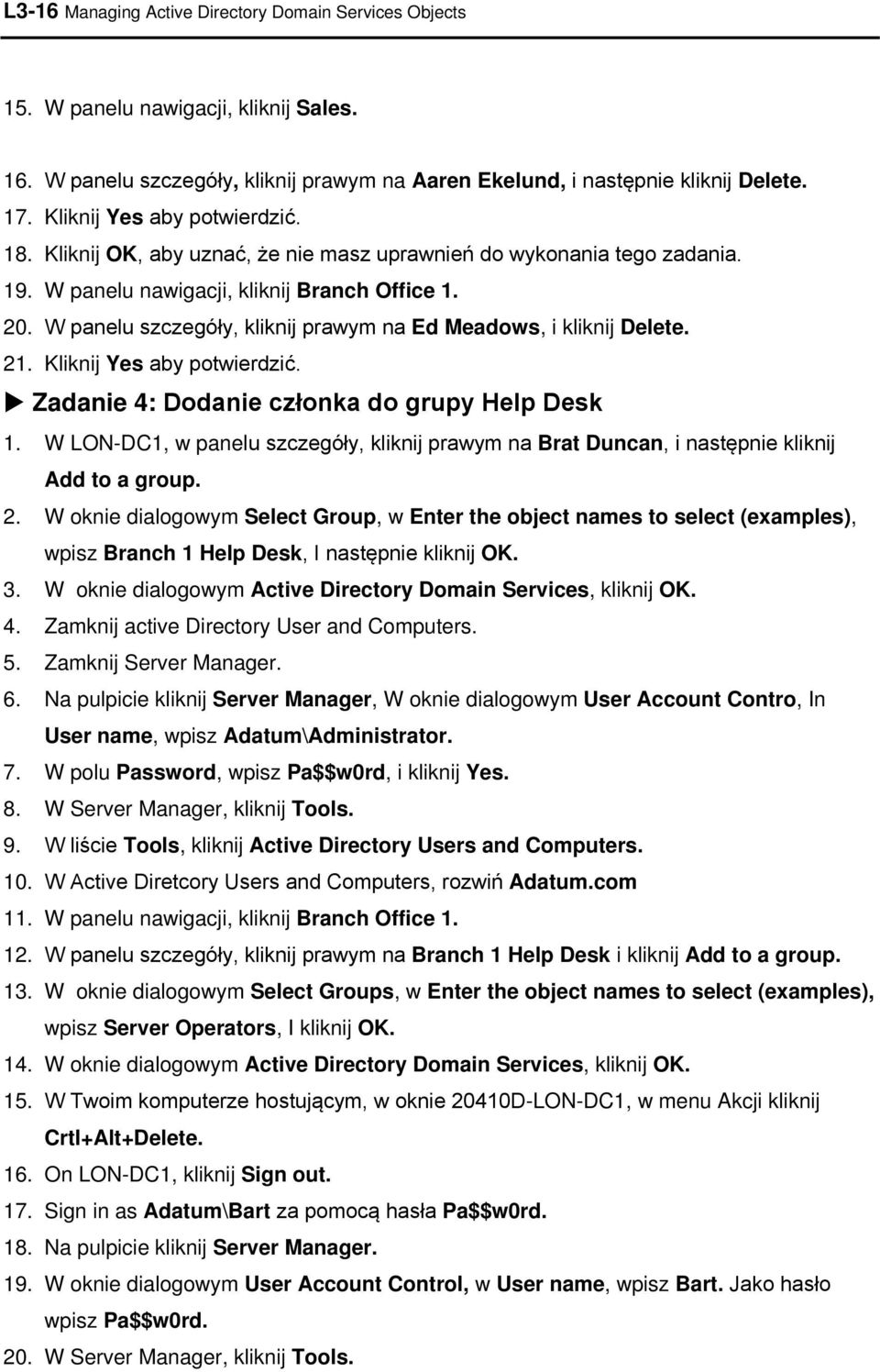 W panelu szczegóły, kliknij prawym na Ed Meadows, i kliknij Delete. 21. Kliknij Yes aby potwierdzić. Zadanie 4: Dodanie członka do grupy Help Desk 1.