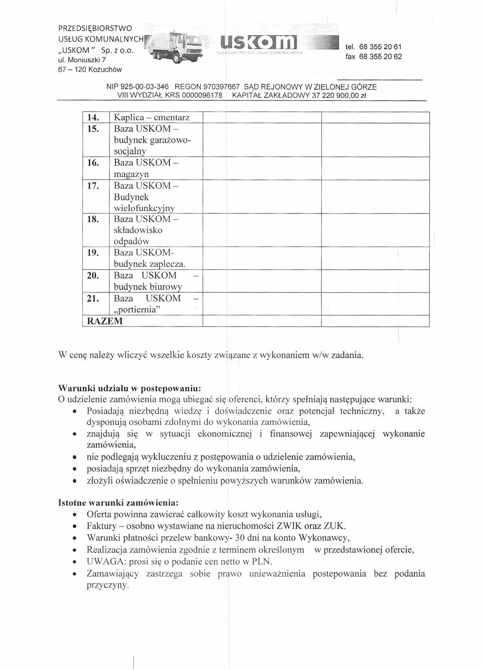 Baza USKOM - "portiernia" RAZEM W cenę należy wliczyć wszelkie koszty związane z wykonaniem w/w zadania.