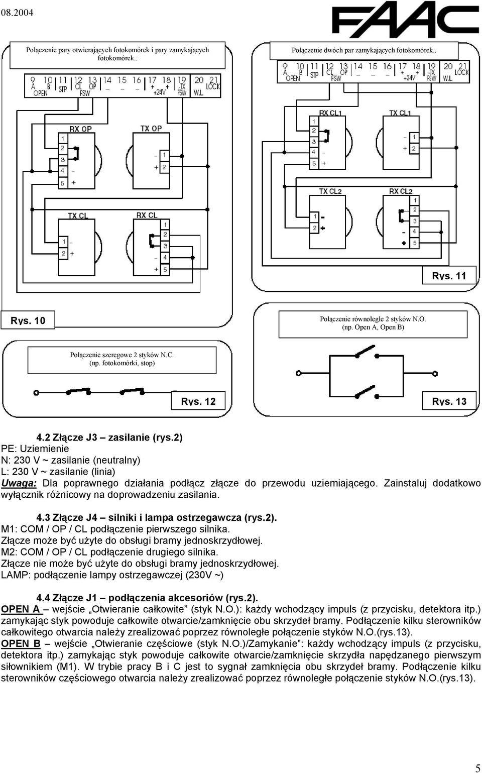 2) PE: Uziemienie N: 230 V ~ zasilanie (neutralny) L: 230 V ~ zasilanie (linia) Uwaga: Dla poprawnego działania podłącz złącze do przewodu uziemiającego.