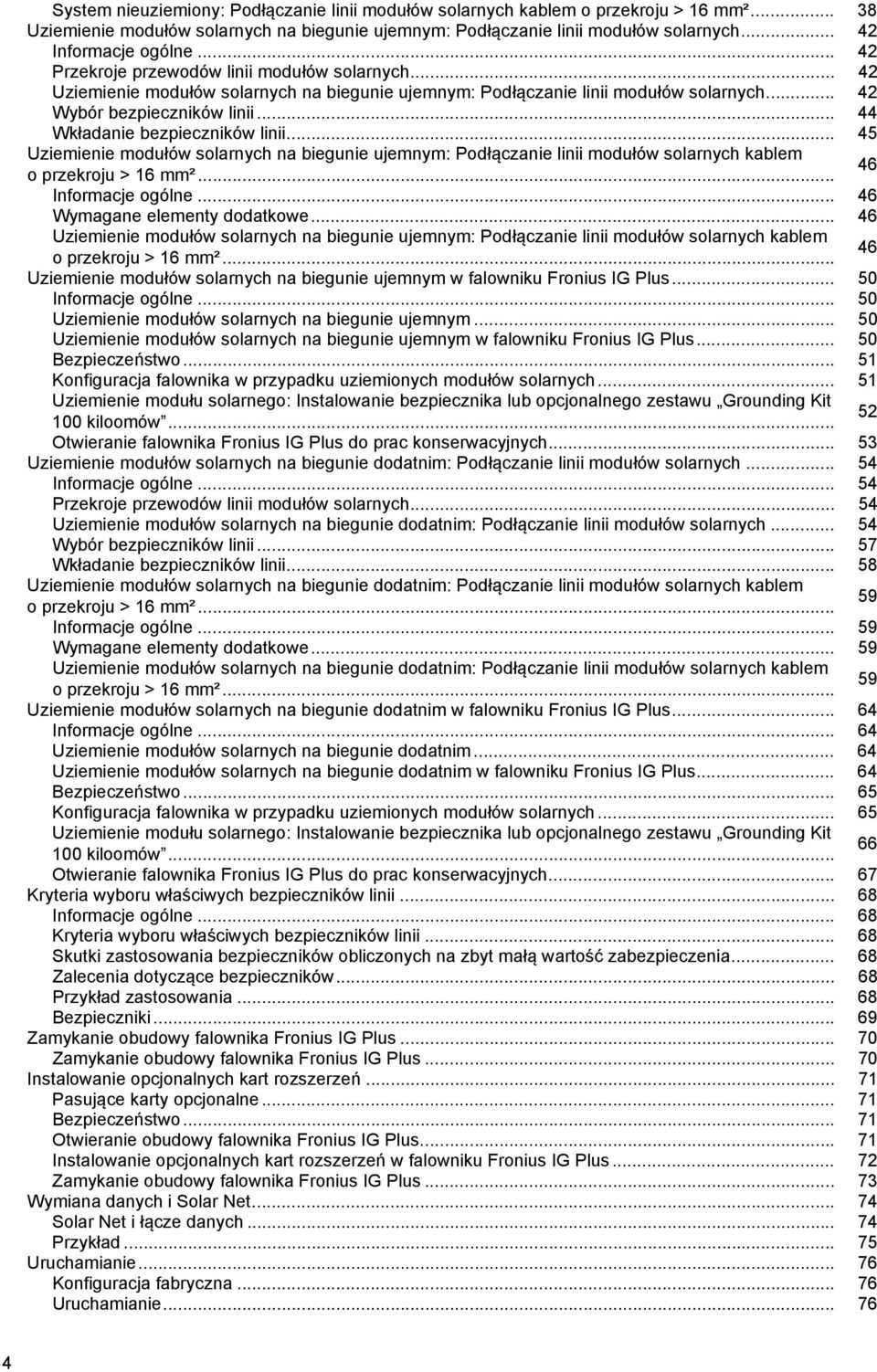 .. 44 Wkładanie bezpieczników linii... 45 Uziemienie modułów solarnych na biegunie ujemnym: Podłączanie linii modułów solarnych kablem o przekroju > 16 mm²... 46 Informacje ogólne.
