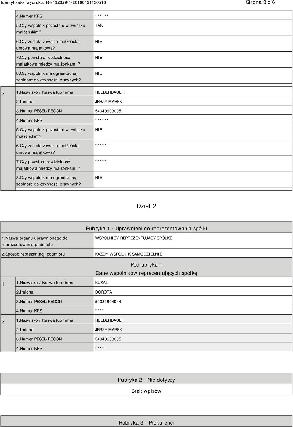 Czy wspólnik pozostaje w związku małżeńskim? 6.Czy została zawarta małżeńska umowa majątkowa? 7.Czy powstała rozdzielność majątkowa między małżonkami? 8.