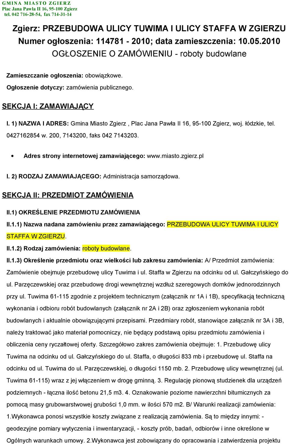 2010 OGŁOSZENIE O ZAMÓWIENIU - rbty budwlane Zamieszczanie głszenia: bwiązkwe. Ogłszenie dtyczy: zamówienia publiczneg. SEKCJA I: ZAMAWIAJĄCY I.