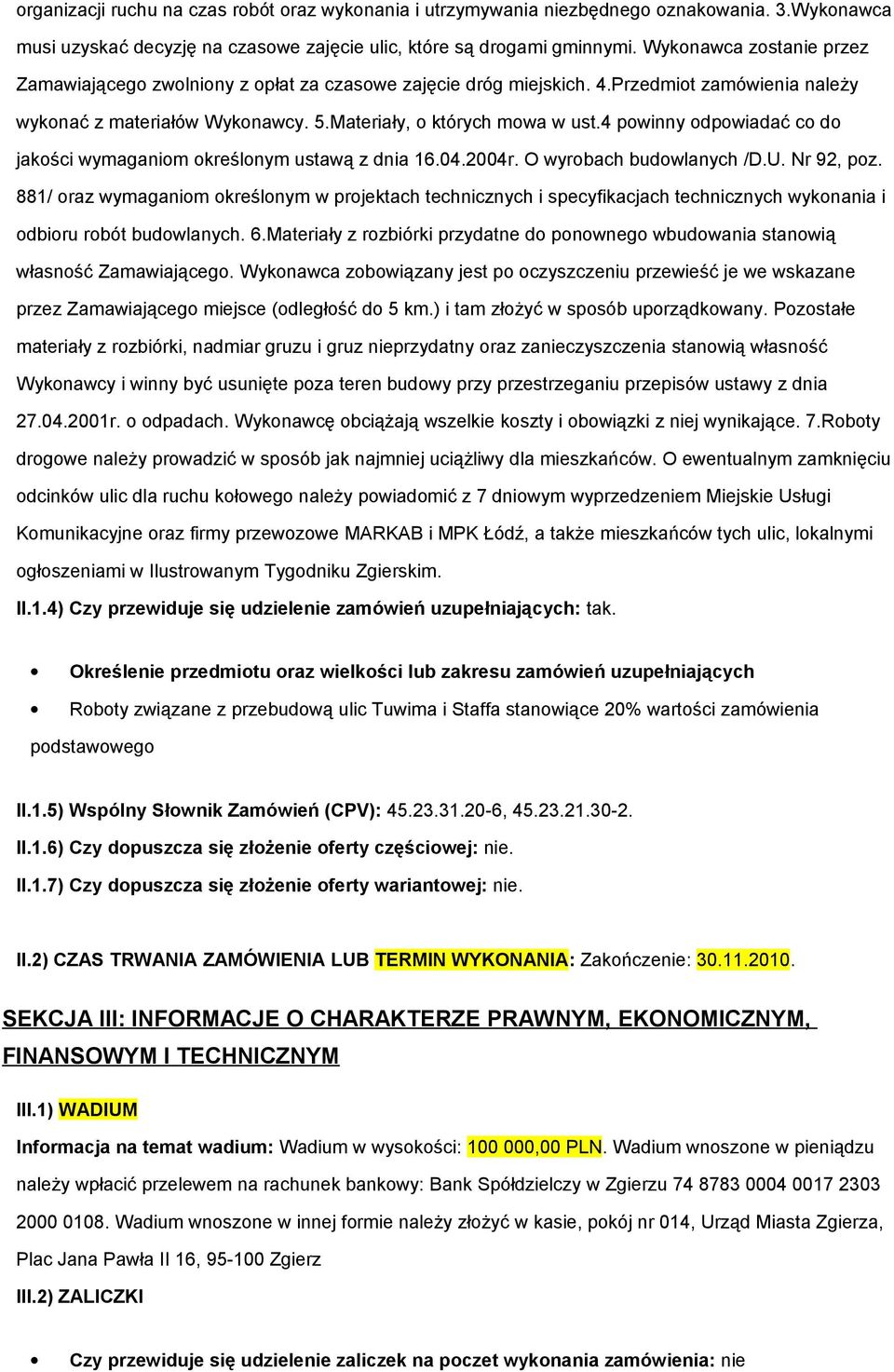 4 pwinny dpwiadać c d jakści wymaganim kreślnym ustawą z dnia 16.04.2004r. O wyrbach budwlanych /D.U. Nr 92, pz.