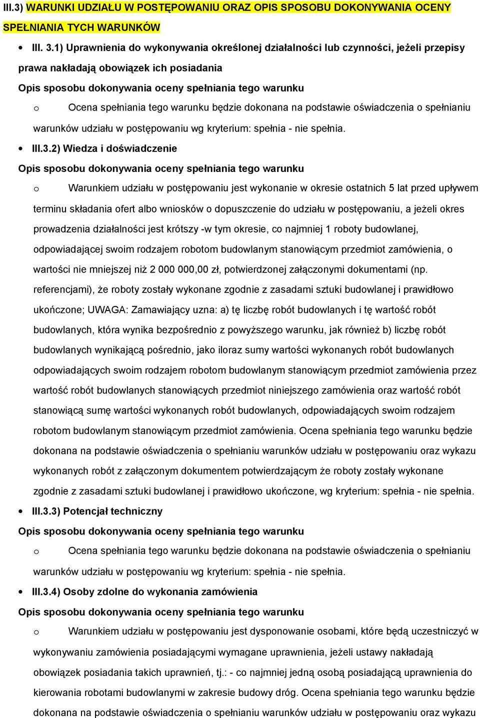 warunków udziału w pstępwaniu wg kryterium: spełnia - nie spełnia. III.3.
