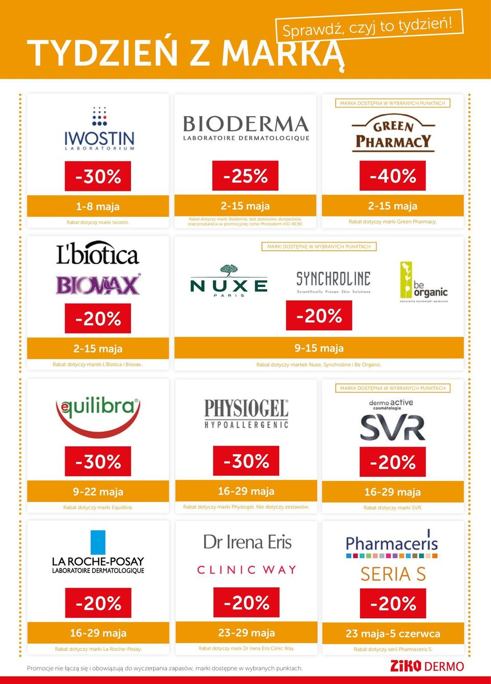 MARKI DOSTĘPNE W WYBRANYCH PUNKTACH -20% 2-15 maja Rabat dotyczy marek L Biotica i Biovax.. -20% 9-15 maja Rabat dotyczy markek Nuxe, Synchroline Rabat i dotyczy Be Organic.