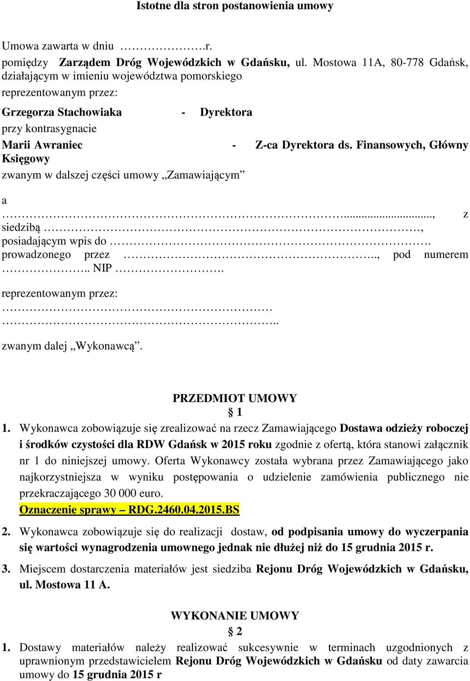 Finansowych, Główny Księgowy zwanym w dalszej części umowy Zamawiającym a..., z siedzibą, posiadającym wpis do. prowadzonego przez.., pod numerem.. NIP. reprezentowanym przez:.. zwanym dalej Wykonawcą.