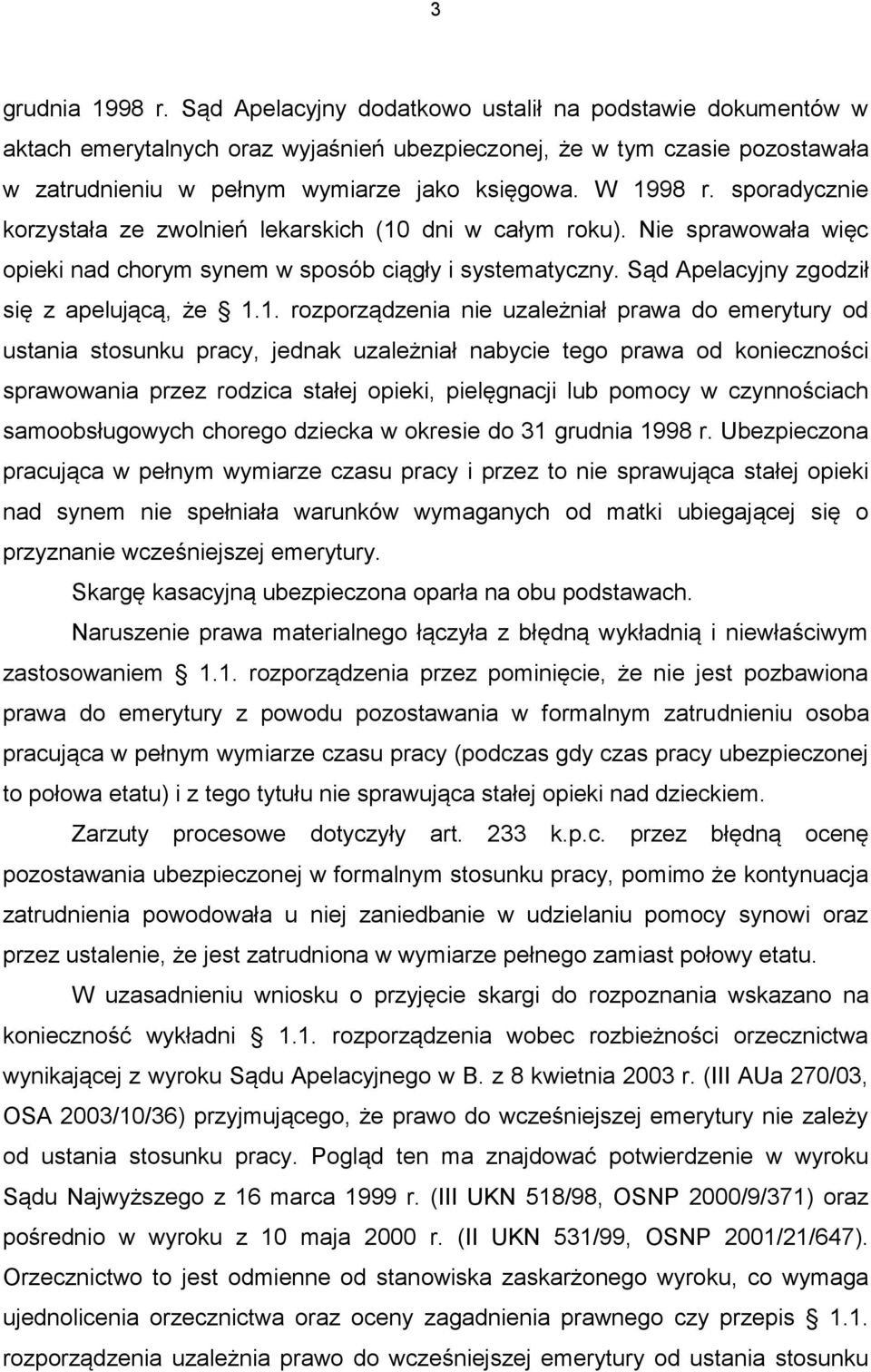 sporadycznie korzystała ze zwolnień lekarskich (10