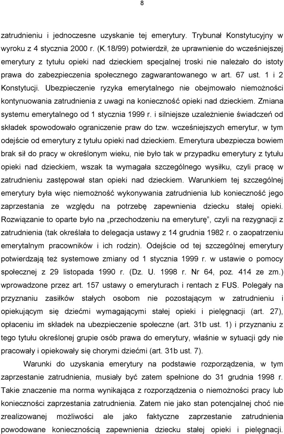 1 i 2 Konstytucji. Ubezpieczenie ryzyka emerytalnego nie obejmowało niemożności kontynuowania zatrudnienia z uwagi na konieczność opieki nad dzieckiem.