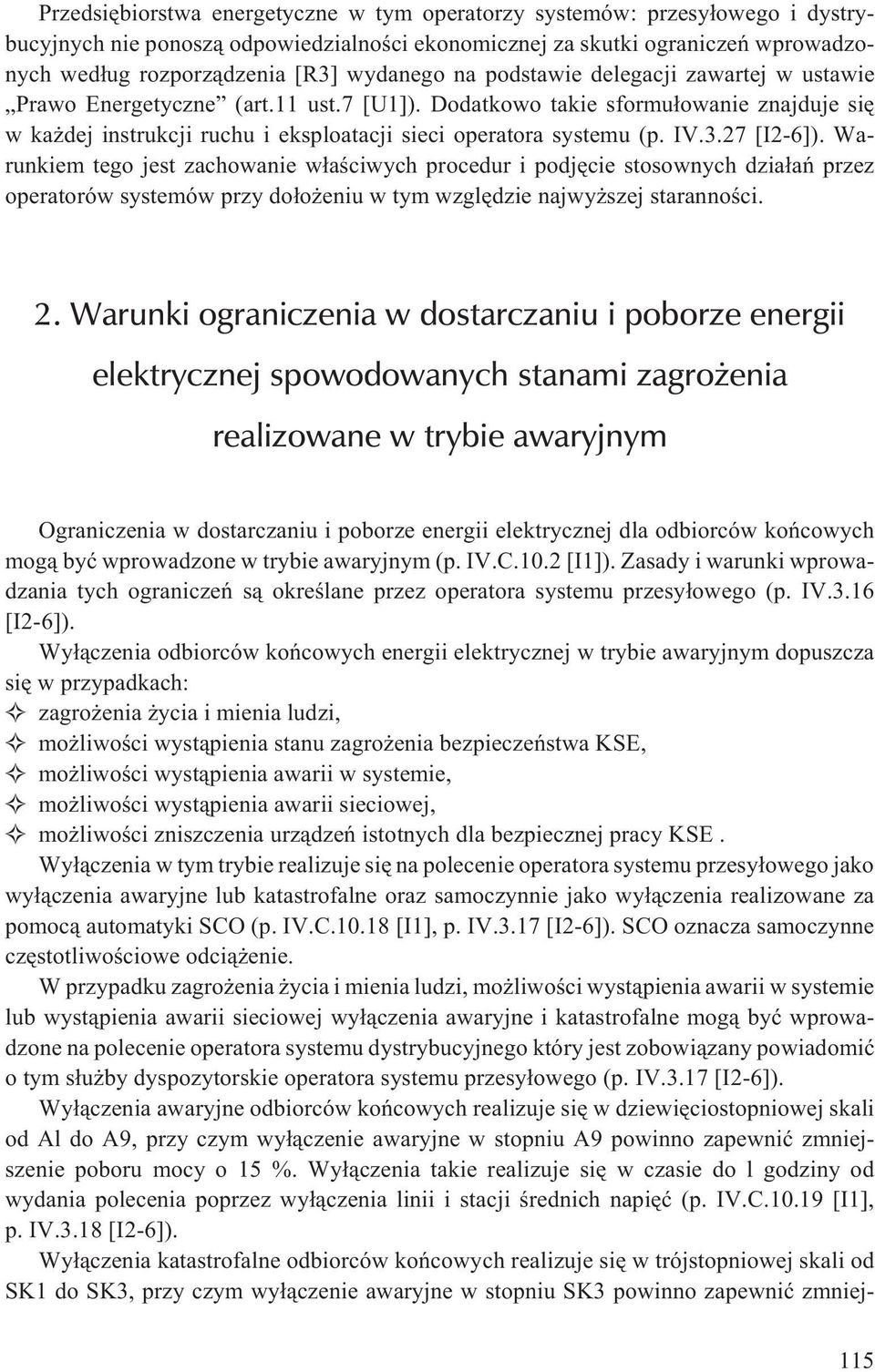 Dodatkowo takie sformu³owanie znajduje siê w ka dej instrukcji ruchu i eksploatacji sieci operatora systemu (p. IV.3.27 [I2-6]).