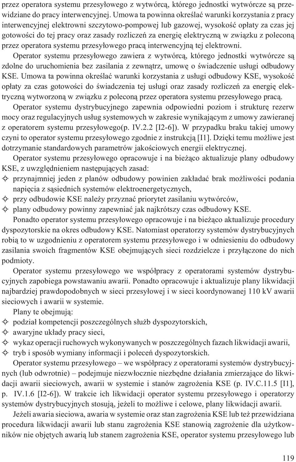 elektryczn¹ w zwi¹zku z polecon¹ przez operatora systemu przesy³owego prac¹ interwencyjn¹ tej elektrowni.
