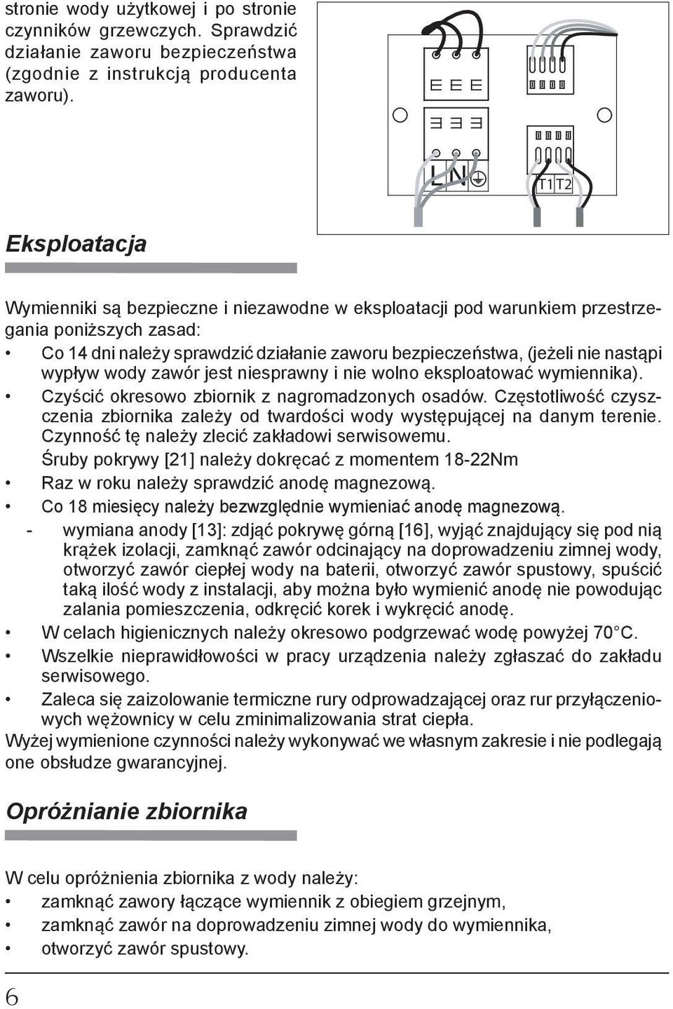 nastąpi wypływ wody zawór jest niesprawny i nie wolno eksploatować wymiennika). Czyścić okresowo zbiornik z nagromadzonych osadów.