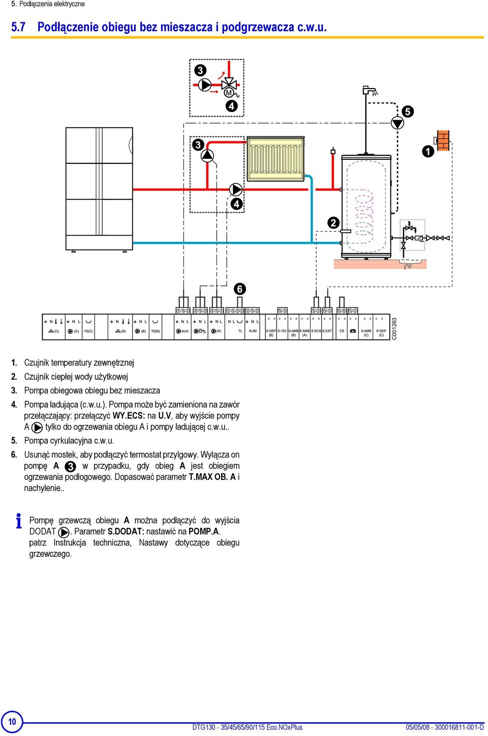 Pompa cyrkulacyjna c.w.u. 6. Usunąć mostek, aby podłączyć termostat przylgowy. Wyłącza on pompę A w przypadku, gdy obieg A jest obiegiem ogrzewania podłogowego. Dopasować parametr T.MAX OB.