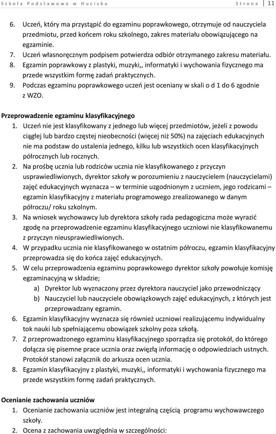 Uczeń własnoręcznym podpisem potwierdza odbiór otrzymanego zakresu materiału. 8.