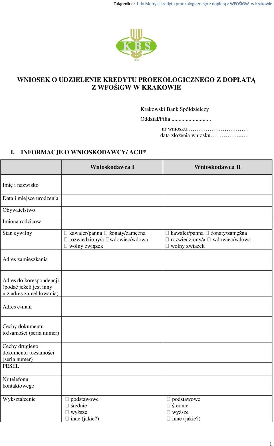 INFORMACJE O WNIOSKODAWCY/ ACH* Wnioskodawca I Wnioskodawca II Imię i nazwisko Data i miejsce urodzenia Obywatelstwo Imiona rodziców Stan cywilny Adres zamieszkania kawaler/panna żonaty/zamężna