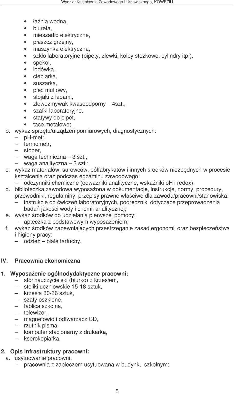 wykaz sprztu/urzdze pomiarowych, diagnostycznych: ph-metr, termometr, stoper, waga techniczna 3 szt., waga analityczna 3 szt.; c.