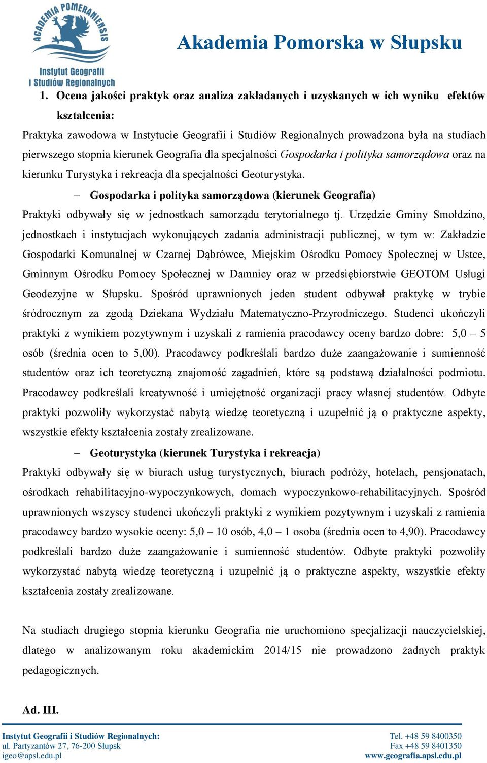 Gospodarka i polityka samorządowa (kierunek Geografia) Praktyki odbywały się w jednostkach samorządu terytorialnego tj.