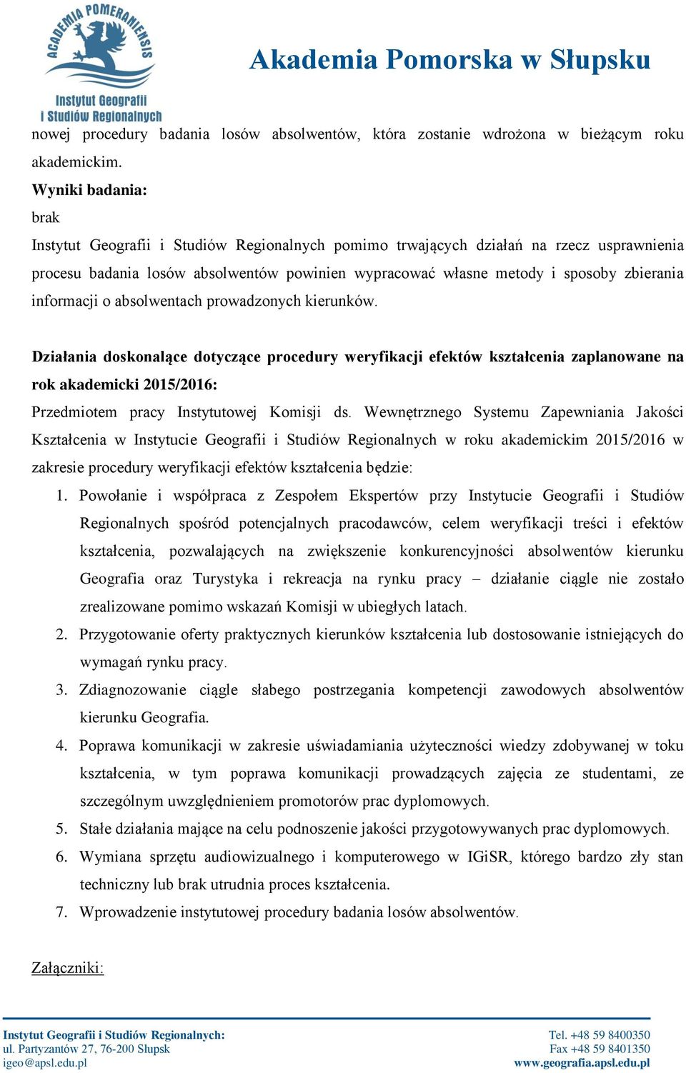 informacji o absolwentach prowadzonych kierunków.