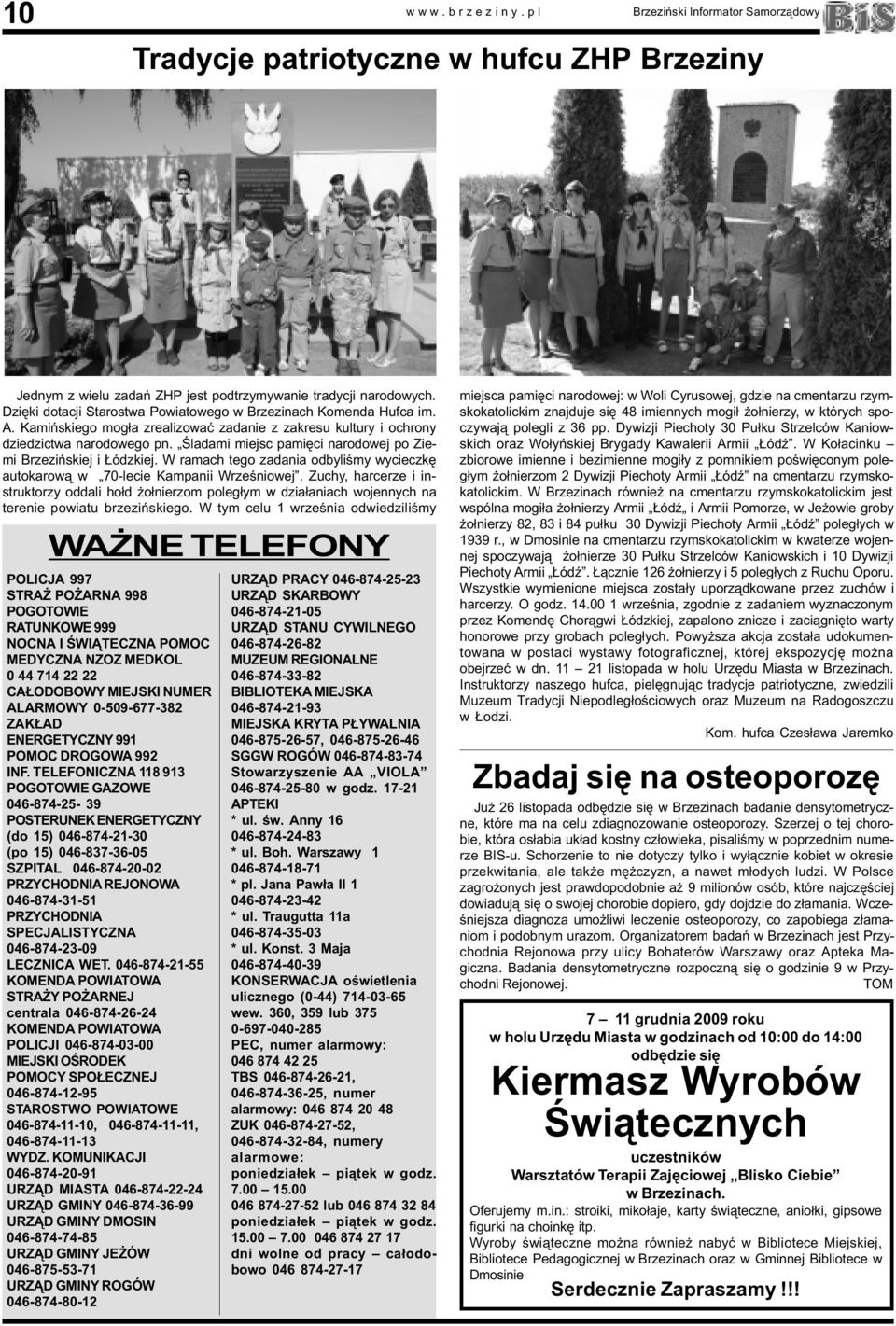 Œladami miejsc pamiêci narodowej po Ziemi Brzeziñskiej i ódzkiej. W ramach tego zadania odbyliœmy wycieczkê autokarow¹ w 70-lecie Kampanii Wrzeœniowej.