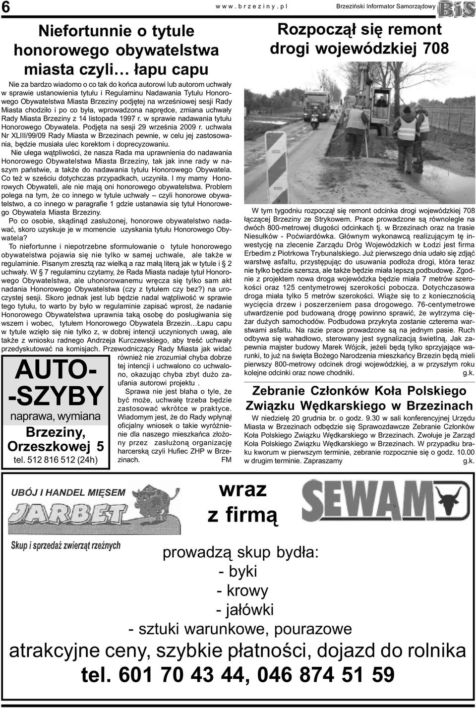 Nadawania Tytu³u Honorowego Obywatelstwa Miasta Brzeziny podjêtej na wrzeœniowej sesji Rady Miasta chodzi³o i po co by³a, wprowadzona naprêdce, zmiana uchwa³y Rady Miasta Brzeziny z 14 listopada 1997