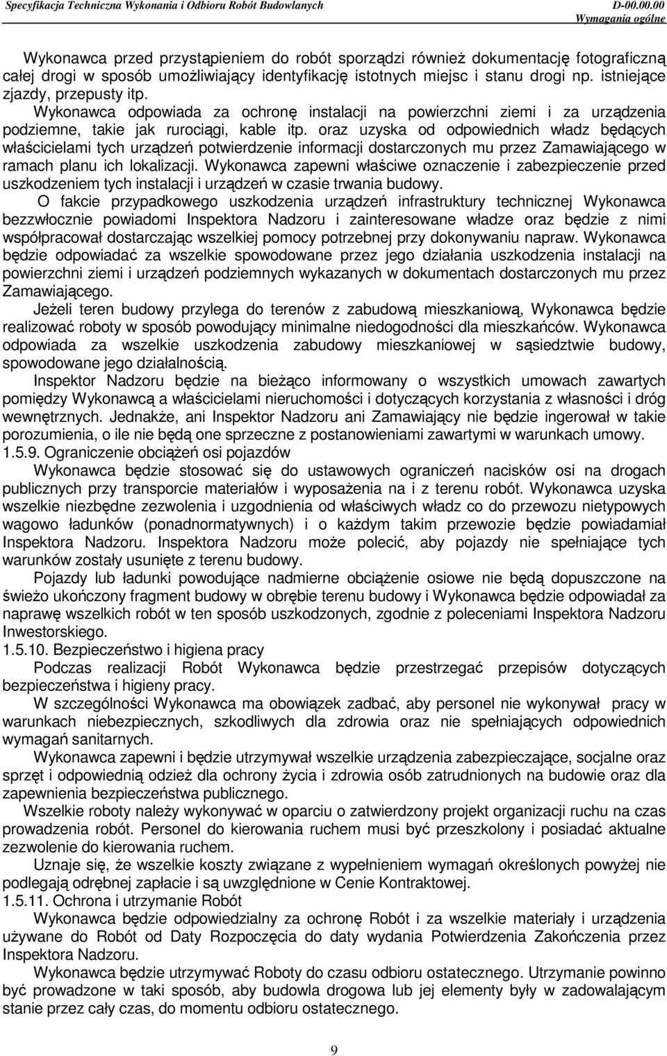 oraz uzyska od odpowiednich władz będących właścicielami tych urządzeń potwierdzenie informacji dostarczonych mu przez Zamawiającego w ramach planu ich lokalizacji.