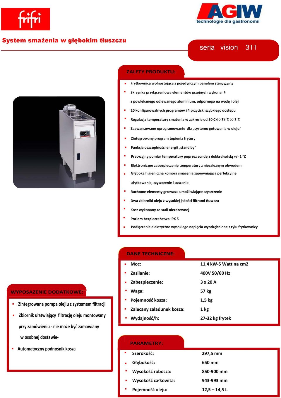 smażenia zapewniająca perfekcyjne użytkowanie, czyszczenie i suszenie 11,4 kw-5 Watt na cm2 3 x 20 A