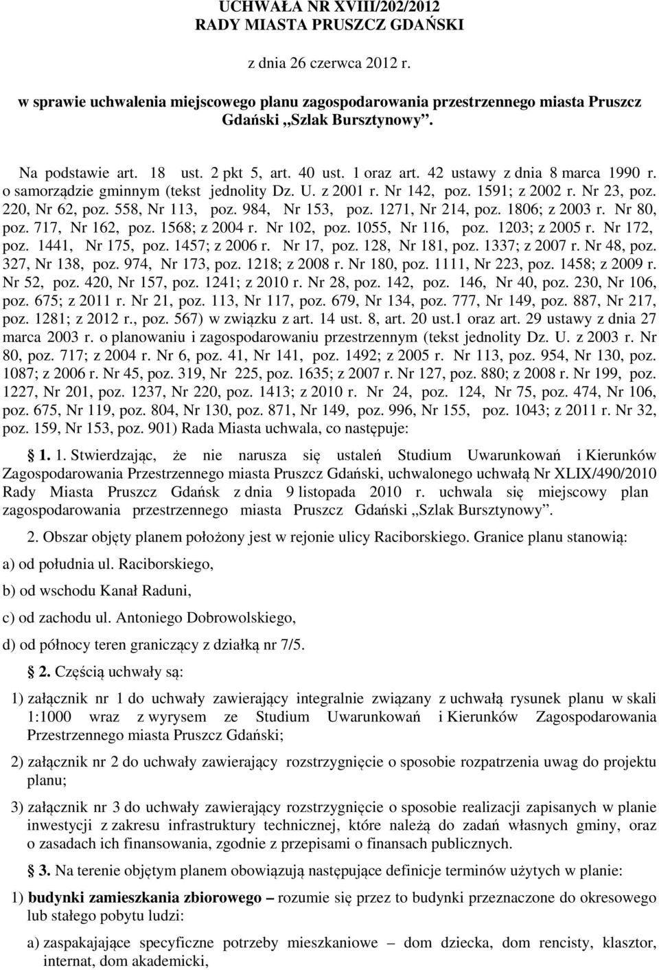 220, Nr 62, poz. 558, Nr 113, poz. 984, Nr 153, poz. 1271, Nr 214, poz. 1806; z 2003 r. Nr 80, poz. 717, Nr 162, poz. 1568; z 2004 r. Nr 102, poz. 1055, Nr 116, poz. 1203; z 2005 r. Nr 172, poz.