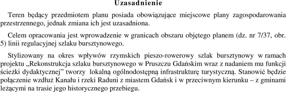 Stylizowany na okres wpływów rzymskich pieszo-rowerowy szlak bursztynowy w ramach projektu Rekonstrukcja szlaku bursztynowego w Pruszczu Gdańskim wraz z nadaniem mu funkcji