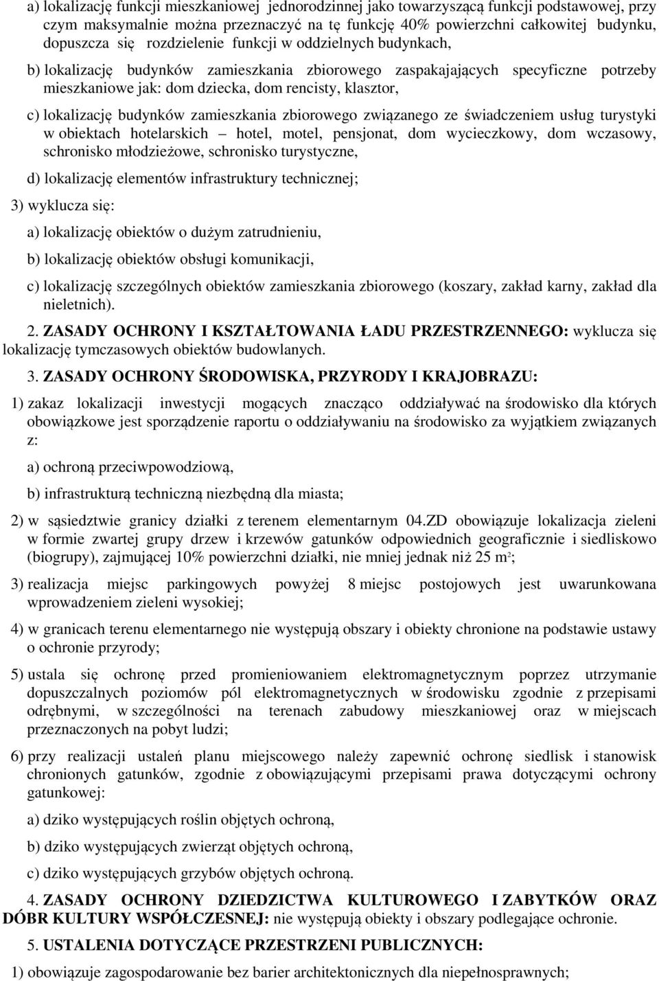 lokalizację budynków zamieszkania zbiorowego związanego ze świadczeniem usług turystyki w obiektach hotelarskich hotel, motel, pensjonat, dom wycieczkowy, dom wczasowy, schronisko młodzieżowe,